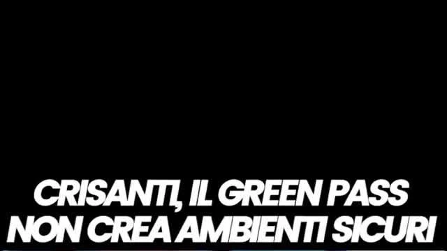 CRISANTI: IL GREENPASS NON CREA AMBIENTI SICURI!!!