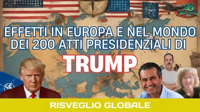 Risveglio Globale - Effetti in Europa e nel mondo dei 200 atti presidenziali di Trump #radio28tv